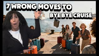 7 WRONG MOVES TO BYE BYE CRUISE