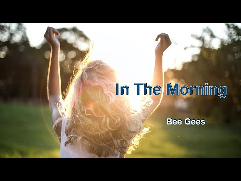 In the morning 在清晨( 中英歌詞 )電影兩小無猜主題曲之一  Bee Gees 比吉斯