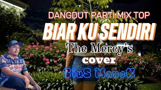 Download lagu DANGDUT PARTY MIX SLOW TOP//BIAR KU SENDIRI//The Mercy's//COVER SIUS MANEK mp3