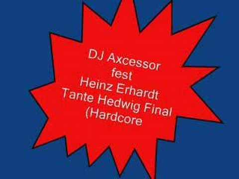 DJ Axcessor feat Heinz Erhardt - Tante Hedwig Final