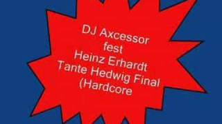 DJ Axcessor feat Heinz Erhardt - Tante Hedwig Final
