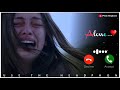 Maine Roya Ringtone Hindi Ringtone New Sad Hindi Ringtone Maine Roya Song Status Ringtone