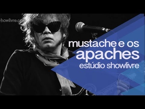 Mustache e os Apaches no Estúdio Showlivre 2014 - Apresentação na íntegra