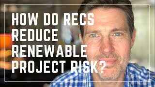What Are Renewable Energy Certificates (RECs) and How Do They Reduce Project Risk?