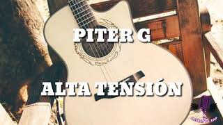 PITER-G | ALTA TENSIÓN (Prod. por Piter-G Y David Ocaña) (LETRA)
