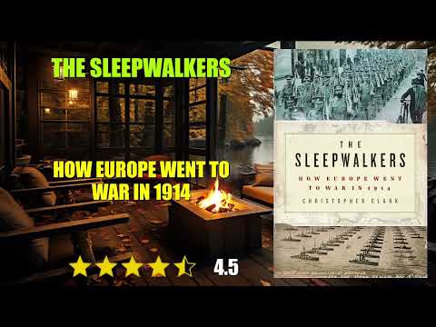 The Sleepwalkers: How Europe Went to War in 1914 - Book Summary