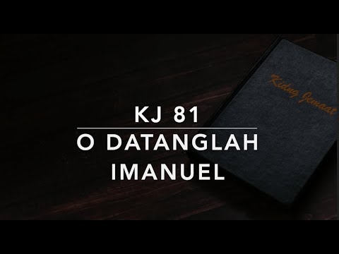 KJ 81 O Datanglah Imanuel (Veni, veni, Emmanuel/O Come, O Come Emmanuel) - Kidung Jemaat