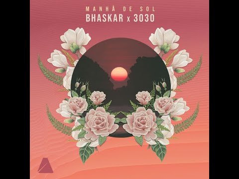Bhaskar - Manhã de Sol (ft. 3030)