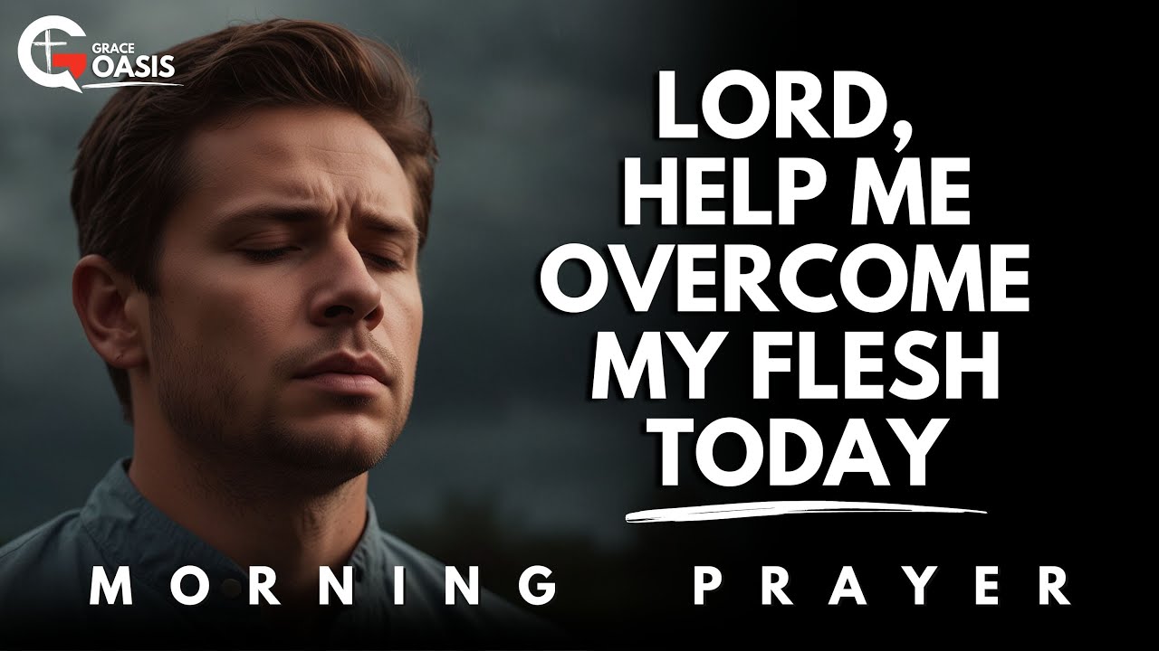 God, Break Every Sinful Habit and Make Me New Today | Morning Prayer