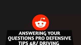 answering your questions on reddit | driving tips |defensive driving techniques