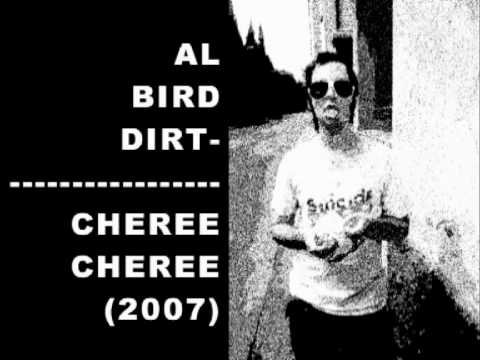 AL BIRD DIRT- CHEREE CHEREE (AUSTRIAN SUICIDE COVER)