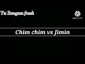 Chim Chim Vs Jimin Bangtan Freak