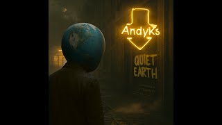 Andy Ks – Quiet Earth (Official Music Video)