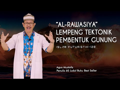 Islam Futuristik eps. 128 - “AL-RAWASIYA” LEMPENG TEKTONIK PEMBENTUK GUNUNG
