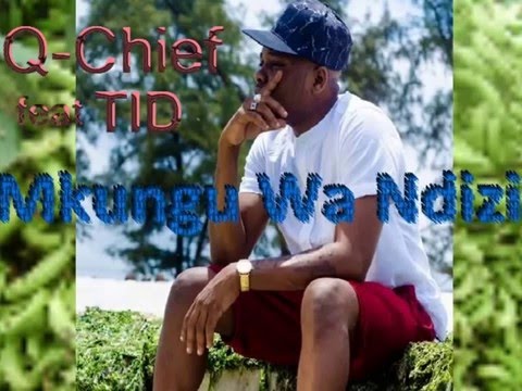 Q Chief ft. TID - Mkungu Wa Ndizi