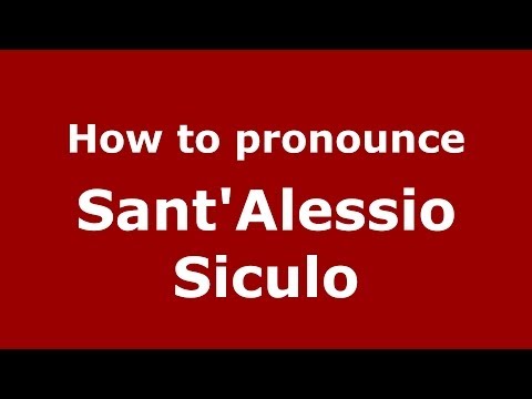 How to pronounce Sant'Alessio Siculo (Italian/Italy) - PronounceNames.com