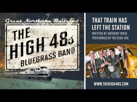 The High 48s - That Train Has Left The Station