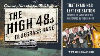 The High 48s - That Train Has Left The Station