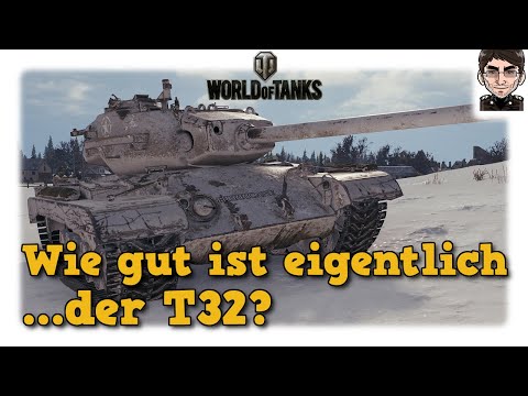 Wie gut ist eigentlich...der T32 -  World of Tanks