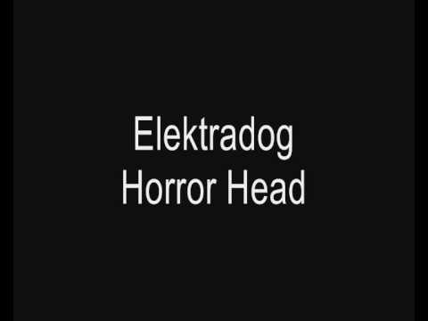 Elektradog - Horror Head