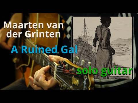 Maarten van der Grinten - A Ruined Gal (solo guitar)