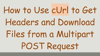 Download the video "How to Use cUrl to Get Headers and Download Files from a Multipart POST Request"