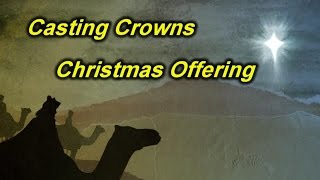 Christmas Offering - Casting Crowns (Lyrics on screen) HD
