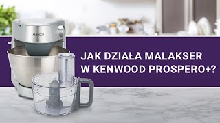 Malakser w Kenwood Prospero+. Jak używać? | Test sprawdzono.pl i Pani 