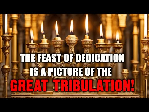 The Feast of Dedication is a Picture of The Great Tribulation - Israelite Teaching
