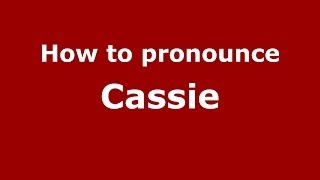 How to pronounce Cassie