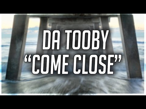 Da Tooby - "Come Close" (OFFICIAL MUSIC VIDEO)