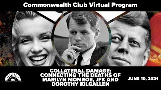 Collateral Damage: Connecting the Deaths of Marilyn Monroe, JFK and Dorothy Kilgallen