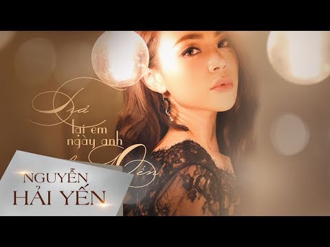 Trả lại em ngày anh chưa đến - Nguyễn Hải Yến