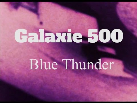 Galaxie 500 // Blue Thunder (Official Music Video)