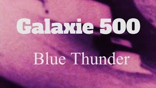 Galaxie 500 // Blue Thunder (Official Music Video)