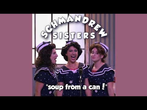 Soup from a Can - Schmandrew Sisters (Studio C)