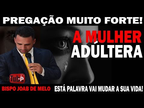 PREGAÇÃO MUITO FORTE 😭 A MULHER ADÚLTERA 😱