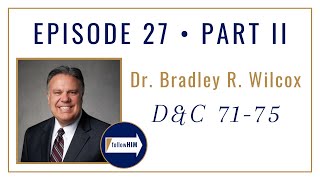 Follow Him Podcast - Brad Wilcox Part 2 - Doctrine & Covenants 71-75 Come, Follow Me Study