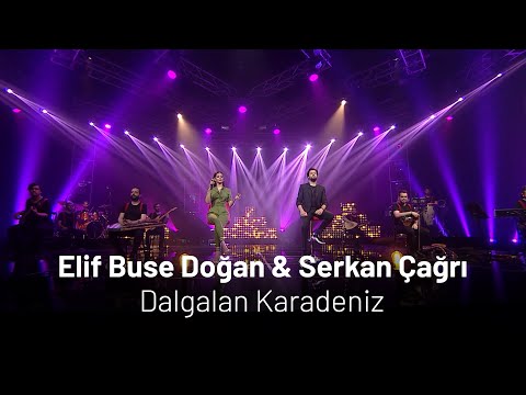 Elif Buse Doğan & Serkan Çağrı - Dalgalan Karadeniz