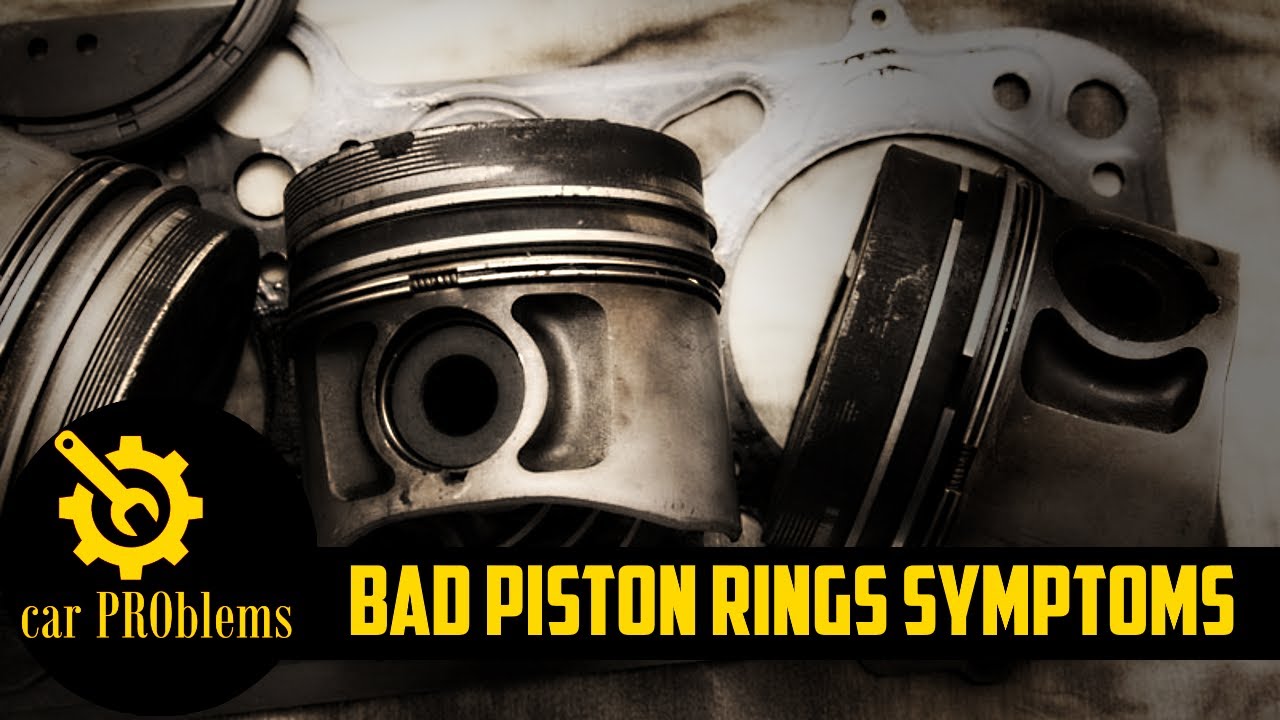 What are the bad piston rings symptoms How to avoid them