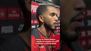 GOLEIRO DO VITÓRIA DESTACA DETALHE EM EMPATE COM CORINTHIANS E VALORIZA PONTO
