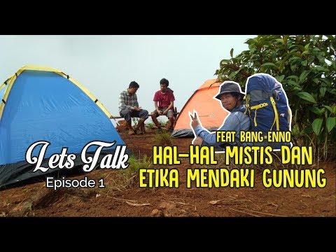 LetsTalk1 Ngomongin Hal Mistis dan Etika Mendaki Gunung feat. Bang Enno (Founder KPA Alam Hijau)