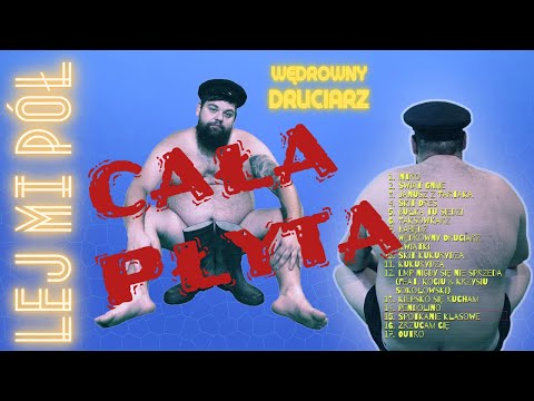 LEJ MI PÓŁ - Wędrowny Druciarz (2022) | Cała Płyta