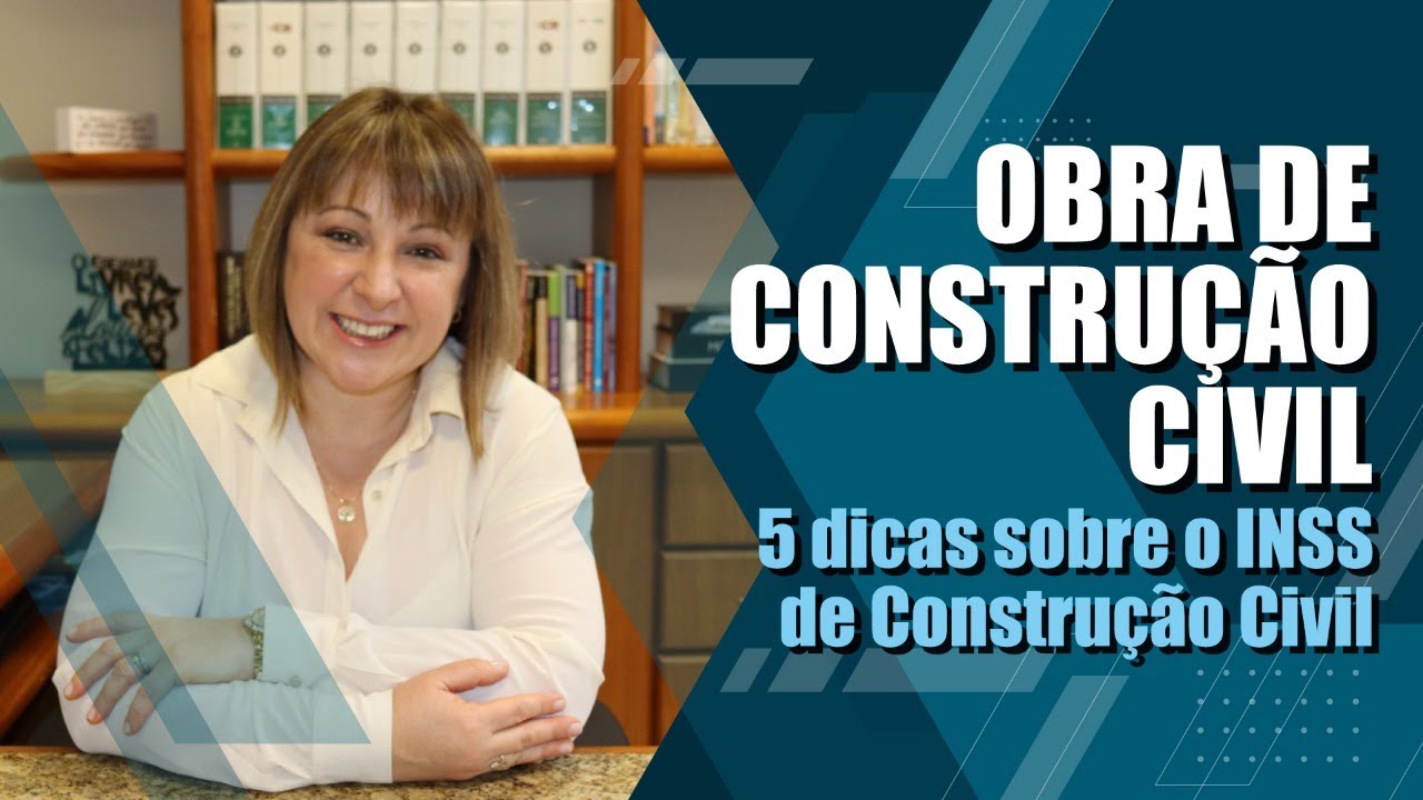 INSS SOBRE OBRA DE CONSTRUÇÃO CIVIL - 5 dicas para não levar um susto ao regularizar sua obra