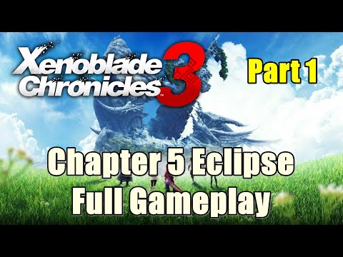 Xenoblade Chronicles 3 Chapter 5 Eclipse Full Gameplay (Part 1)