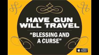Have Gun, Will Travel - Blessing And A Curse
