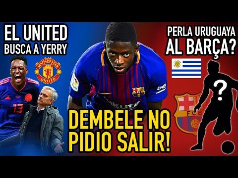 DEMBELE PIDE SALIR? MENTIRA! | EL MANCHESTER QUIERE A YERRY MINA | PERLA URUGUAYA AL BARÇA?