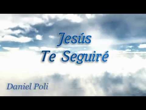 Jesús te seguiré con letra - Daniel Poli