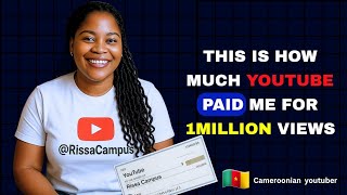 How Much YouTube Paid Me for 1 Million Views | Transparency | Cameroonian Based YouTuber