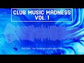 Club Music Madness Vol 1
